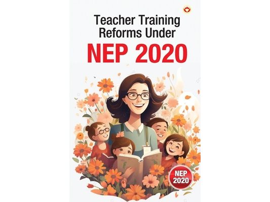 Teacher Training Reforms Under NEP 2020