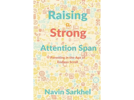 Raising a Strong Attention Span: Parenting in the Age of Endless Scroll