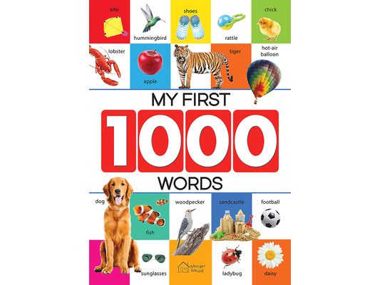 My First 1000 Words: Early Learning Picture Book to Learn Alphabet, Numbers, Shapes and Colors, Transport, Birds and Animals, Professions, Opposite Wo