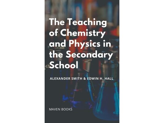 The Teaching of Chemistry and Physics in the Secondary School