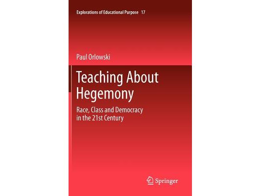 Teaching about Hegemony: Race, Class and Democracy in the 21st Century