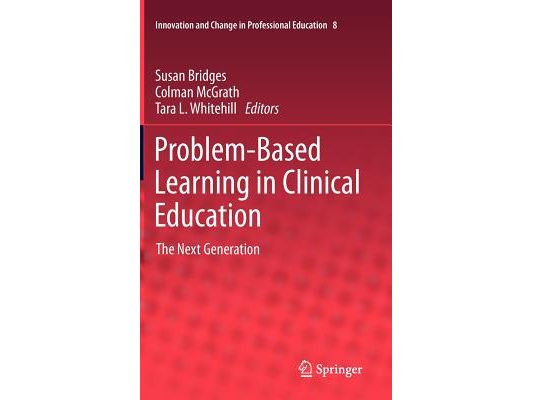 Problem-Based Learning in Clinical Education: The Next Generation