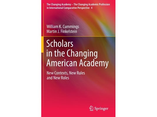 Scholars in the Changing American Academy: New Contexts, New Rules and New Roles