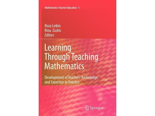 Learning Through Teaching Mathematics: Development of Teachers' Knowledge and Expertise in Practice