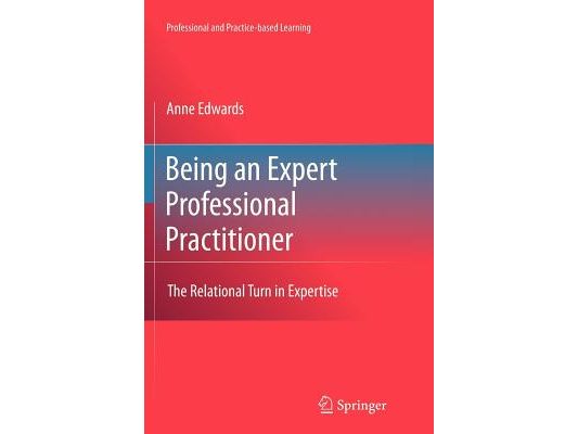 Being an Expert Professional Practitioner: The Relational Turn in Expertise