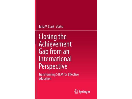 Closing the Achievement Gap from an International Perspective: Transforming Stem for Effective Education