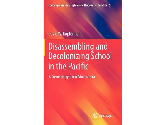 Disassembling and Decolonizing School in the Pacific: A Genealogy from Micronesia