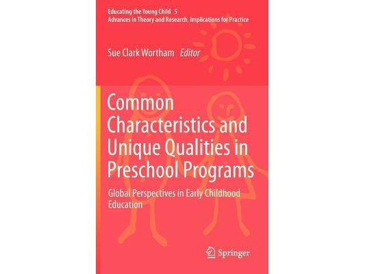 Common Characteristics and Unique Qualities in Preschool Programs: Global Perspectives in Early Childhood Education