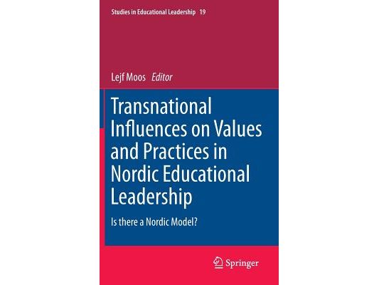 Transnational Influences on Values and Practices in Nordic Educational Leadership: Is There a Nordic Model?