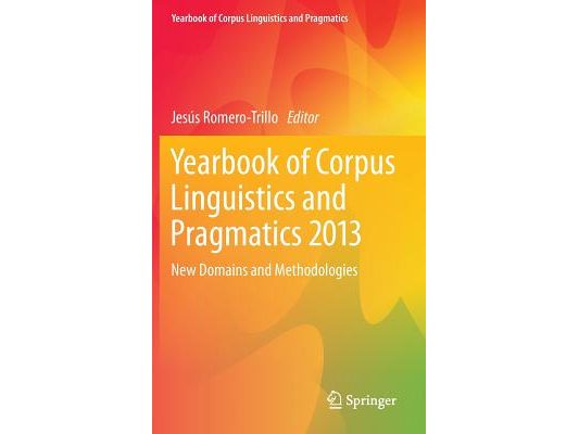Yearbook of Corpus Linguistics and Pragmatics 2013: New Domains and Methodologies