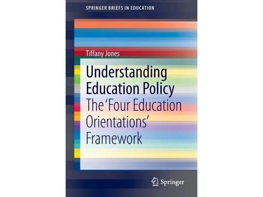 Understanding Education Policy: The 'Four Education Orientations' Framework