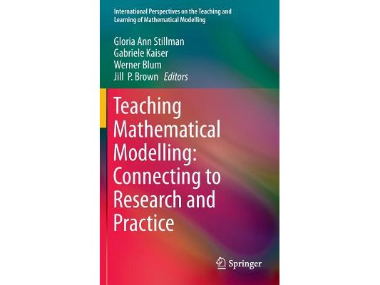 Teaching Mathematical Modelling: Connecting to Research and Practice