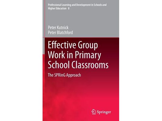 Effective Group Work in Primary School Classrooms: The Spring Approach