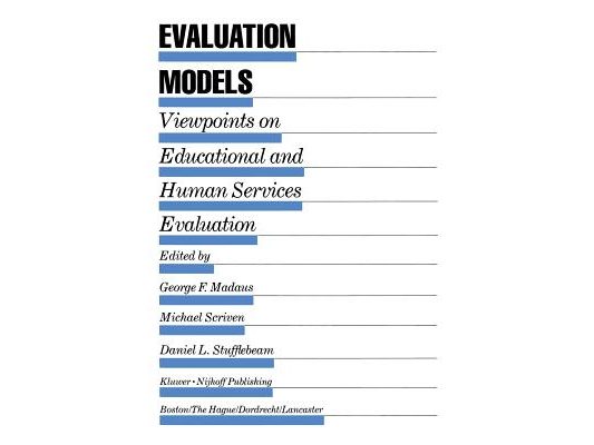 Evaluation Models: Viewpoints on Educational and Human Services Evaluation