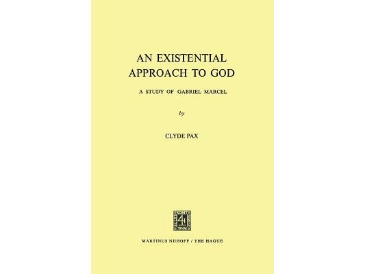 An Existential Approach to God: A Study of Gabriel Marcel