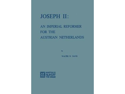 Joseph II: An Imperial Reformer for the Austrian Netherlands
