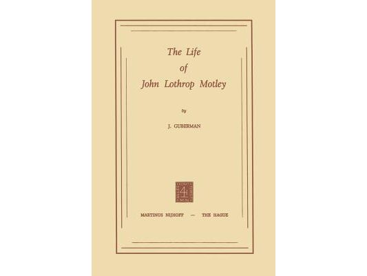 The Life of John Lothrop Motley