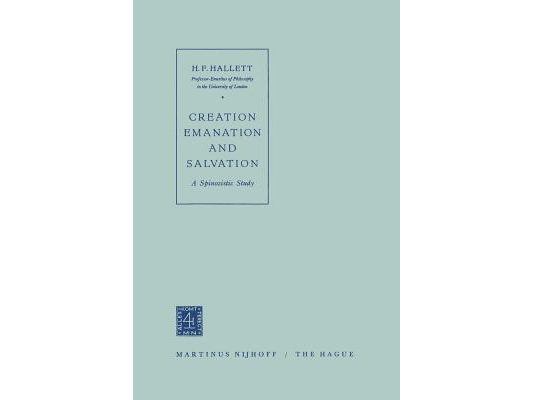Creation Emanation and Salvation: A Spinozistic Study