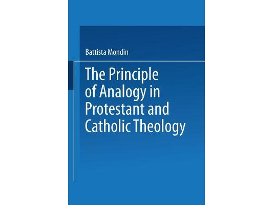 The Principle of Analogy in Protestant and Catholic Theology