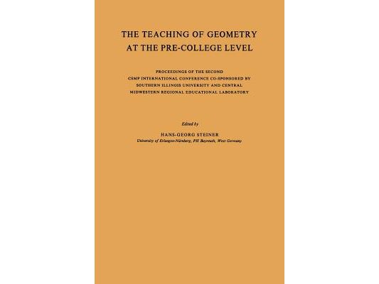 The Teaching of Geometry at the Pre-College Level: Proceedings of the Second Csmp International Conference Co-Sponsored by Southern Illinois Universit