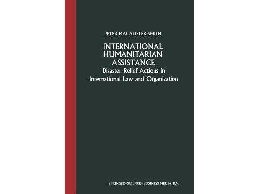 International Humanitarian Assistance: Disaster Relief Actions in International Law and Organization