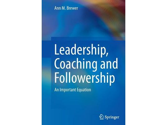 Leadership, Coaching and Followership: An Important Equation