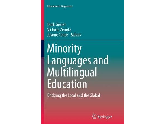 Minority Languages and Multilingual Education: Bridging the Local and the Global