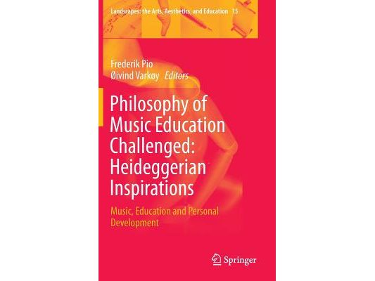 Philosophy of Music Education Challenged: Heideggerian Inspirations: Music, Education and Personal Development