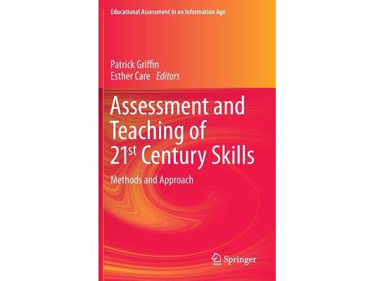 Assessment and Teaching of 21st Century Skills: Methods and Approach