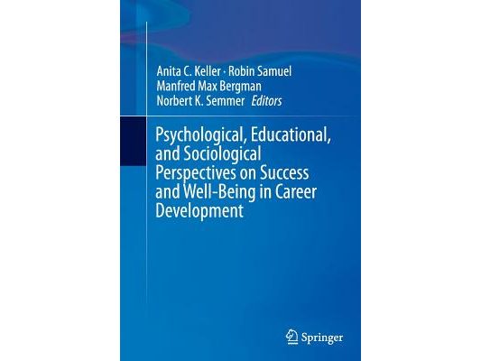 Psychological, Educational, and Sociological Perspectives on Success and Well-Being in Career Development