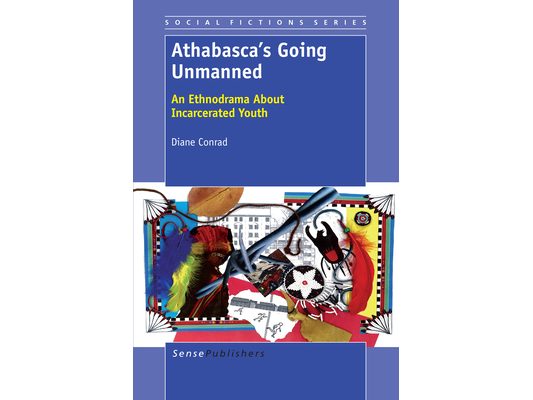 Athabasca's Going Unmanned: An Ethnodrama about Incarcerated Youth
