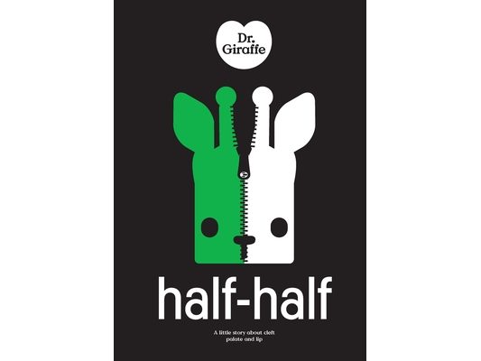 Dr Giraffe: Half-Half: a little story about cleft palate and lip