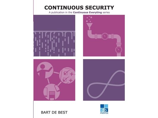 DevOps Continuous Security: A publication in the Continuous Everything series