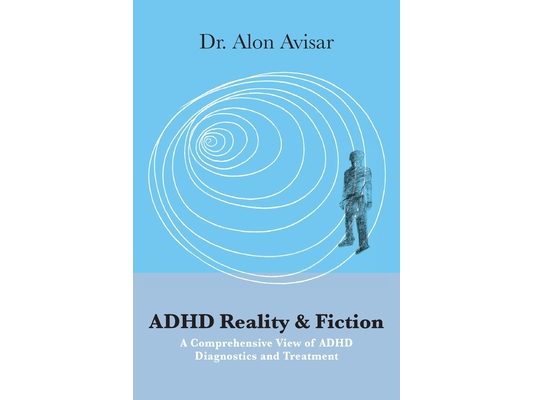 ADHD Reality & Fiction: A Comprehensive View of ADHD Diagnostics and Treatment