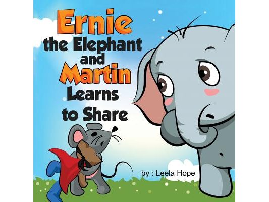 Ernie the Elephant and Martin Learn to Share