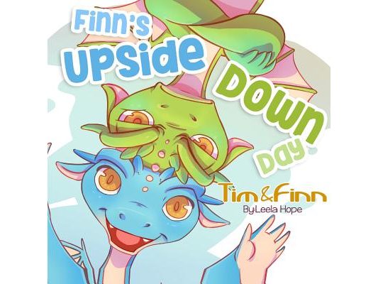 Finn's Upside-Down Day: Tim and Finn the Dragon Twins