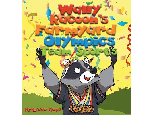 Wally Raccoon's Farmyard Olympics - Team Sports: bedtime books for kids