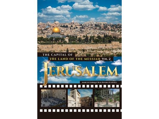 Jerusalem. The Capital of The Land of the Messiah