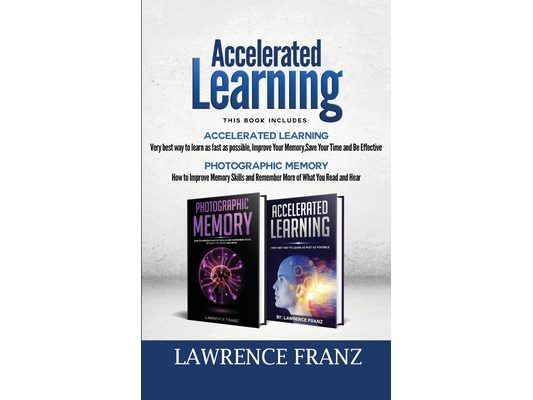 Memory: 2 Manuscripts: Photographic Memory Improve Memory Skills and Accelerated Learning very best way to learn as fast as possible