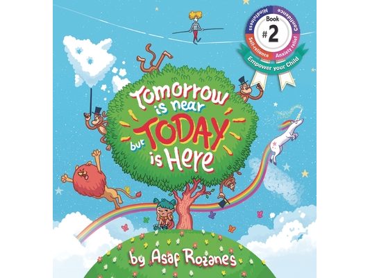 Tomorrow Is Near But Today Is Here: (Childrens books about Anxiety/ADHD/Stress Relief/Mindfulness, Picture Books, Preschool Books, Ages 3 5, Baby Book