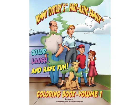 The Tootley's Fart-astic Coloring Book - Volume 1: Fart-Filled Fun to Color from the First Three Tootley Tales!