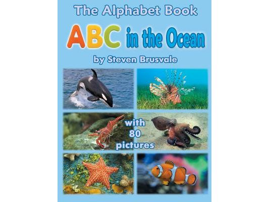 The Alphabet Book ABC in the Ocean: Colorfull and Cognitive Alphabet Book with 80 pictures for 2-5 Year Old Kids