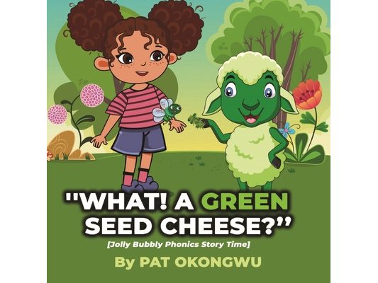 "What! A Green Seed Cheese": Jolly Bubbly Phonics Story Time