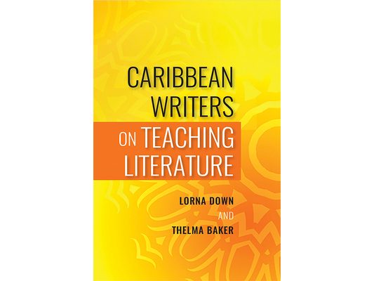 Caribbean Writers on Teaching Literature