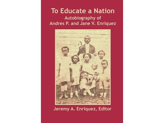 To Educate a Nation: Autobiography of Andres P. and Jane V. Enriquez