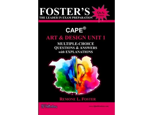 Foster's CAPE(R) Art & Design Unit 1: Multiple Choice Questions & Answers: Foundations of Art and Design