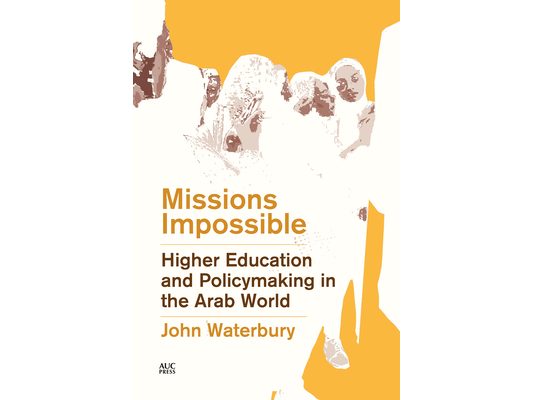 Missions Impossible: Higher Education and Policymaking in the Arab World