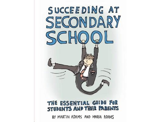 Succeeding at Secondary School: An Essential Guide for Students and their Parents