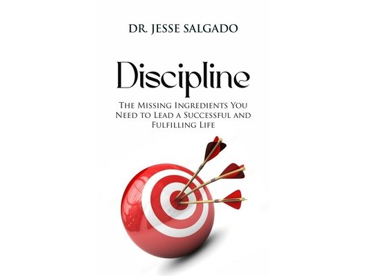 Discipline: The Missing Ingredient You Need to Lead a Successful and Fulfilling Life