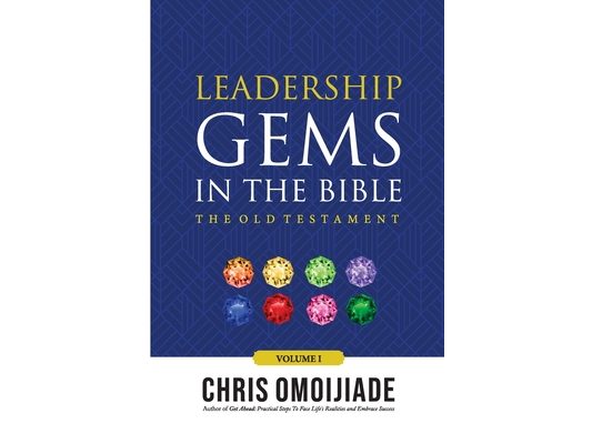 Leadership Gems in the Bible-The Old Testament, Volume 1
